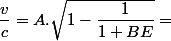 \dfrac{v}{c}=A.\sqrt{1-\dfrac{1}{1+BE}}=